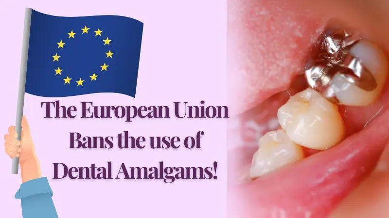The European Union bans the use of dental amalgams🦷